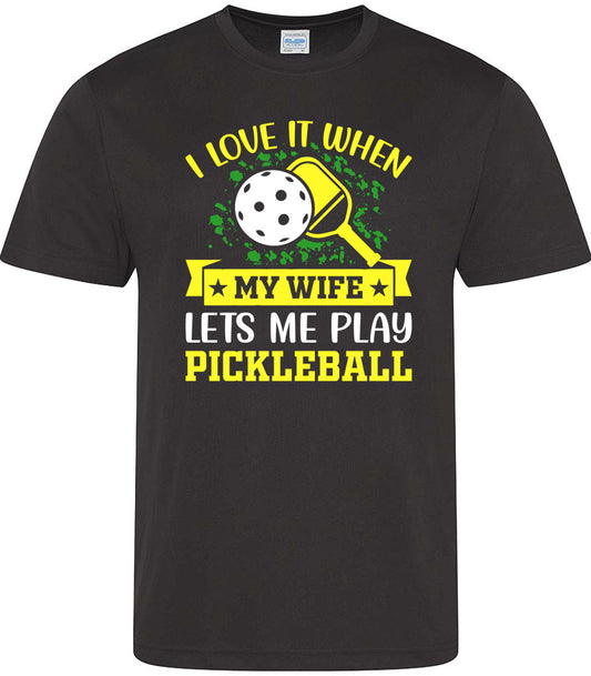 I Love It When My Wife Lets Me Play Pickleball